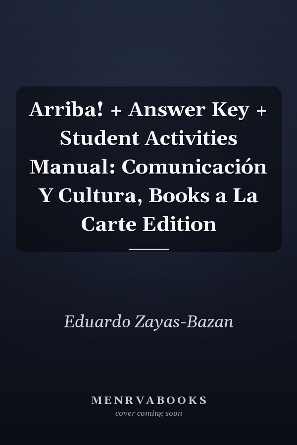 Arriba! + Answer Key + Student Activities Manual: Comunicación Y Cultura, Books a La Carte Edition