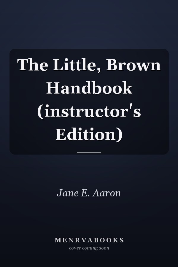 The Little, Brown Handbook (instructor's Edition)