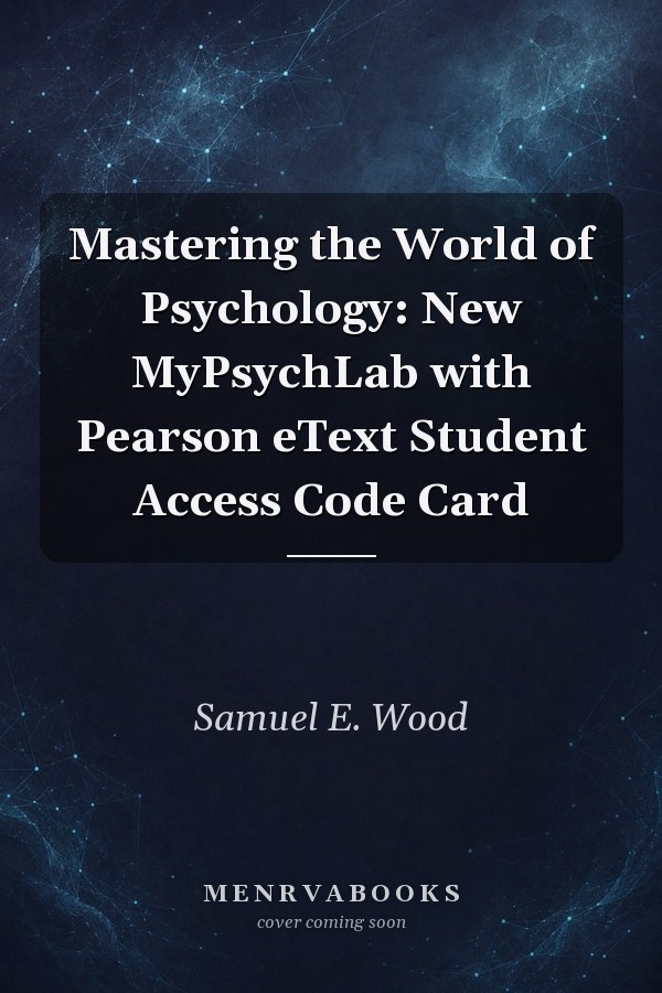 Mastering the World of Psychology: New MyPsychLab with Pearson eText Student Access Code Card