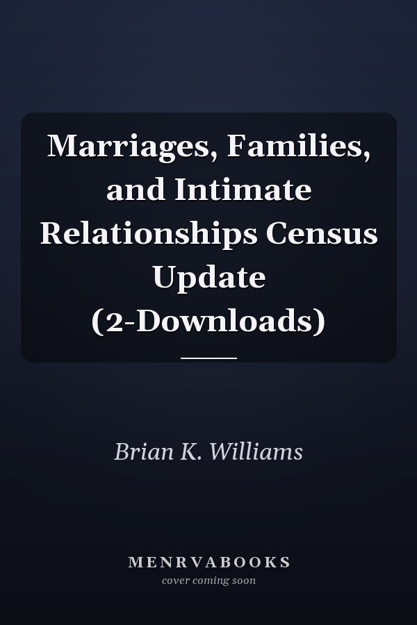 Marriages, Families, and Intimate Relationships Census Update (2-Downloads)