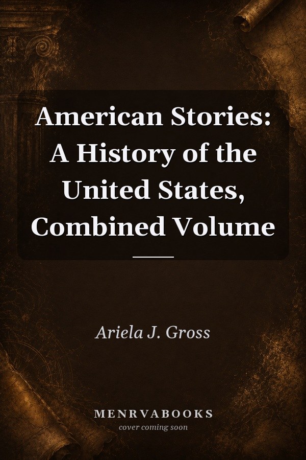 American Stories: A History of the United States, Combined Volume