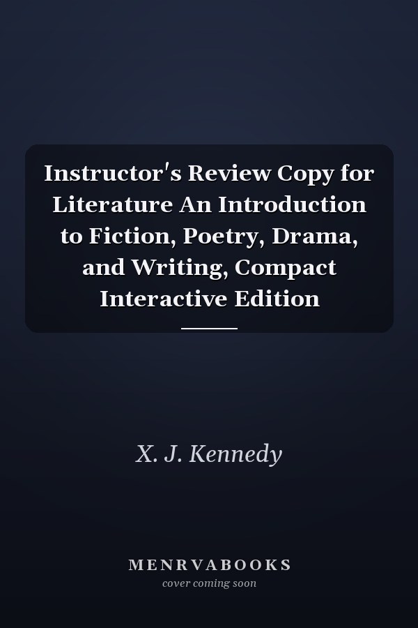 Literature: An Introduction to Fiction, Poetry, Drama, and Writing, Compact Interactive Edition