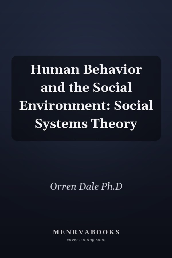 Human Behavior and the Social Environment: Social Systems Theory