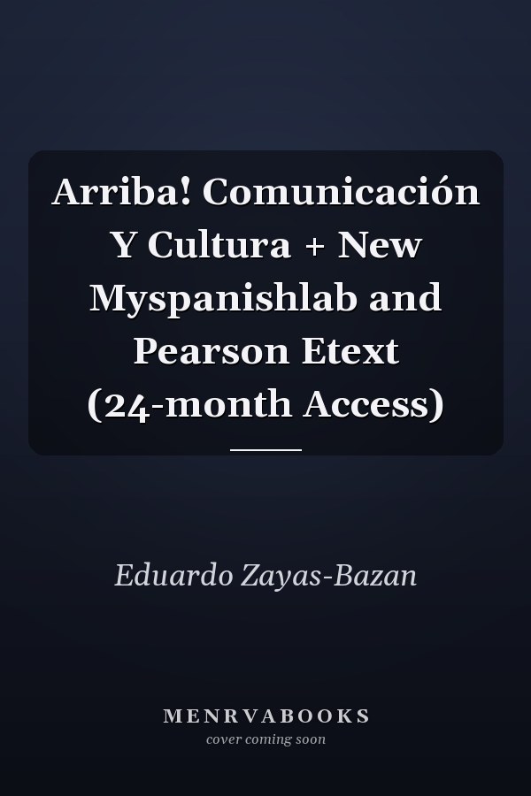 Arriba! Comunicación Y Cultura + New Myspanishlab and Pearson Etext (24-month Access)