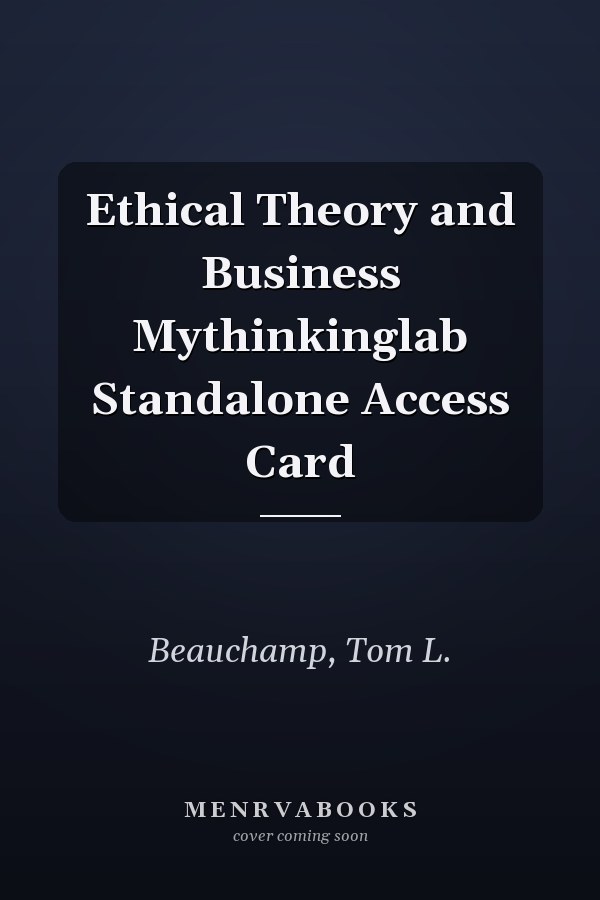 Ethical Theory and Business Mythinkinglab Standalone Access Card