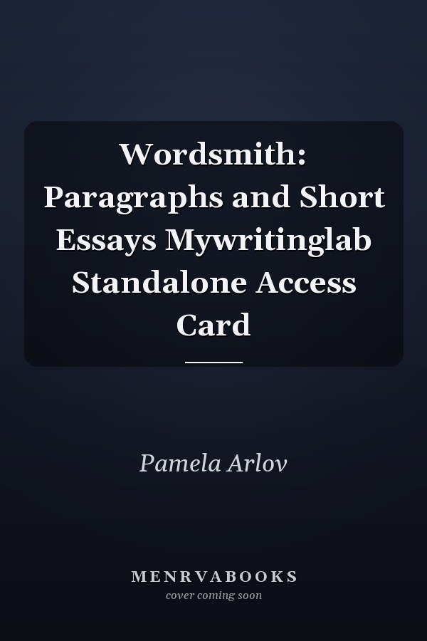 Wordsmith: Paragraphs and Short Essays Mywritinglab Standalone Access Card