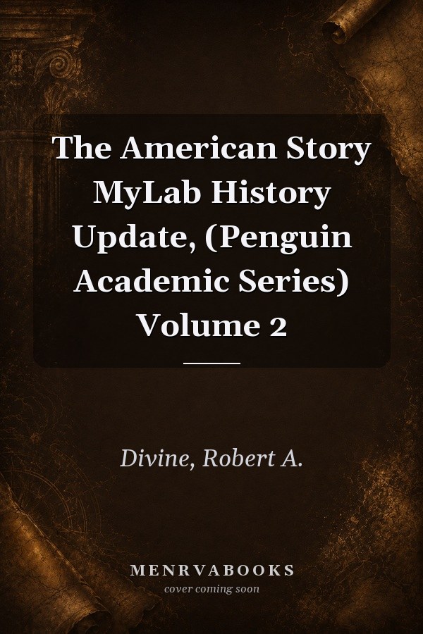 The American Story MyLab History Update, (Penguin Academic Series) Volume 2