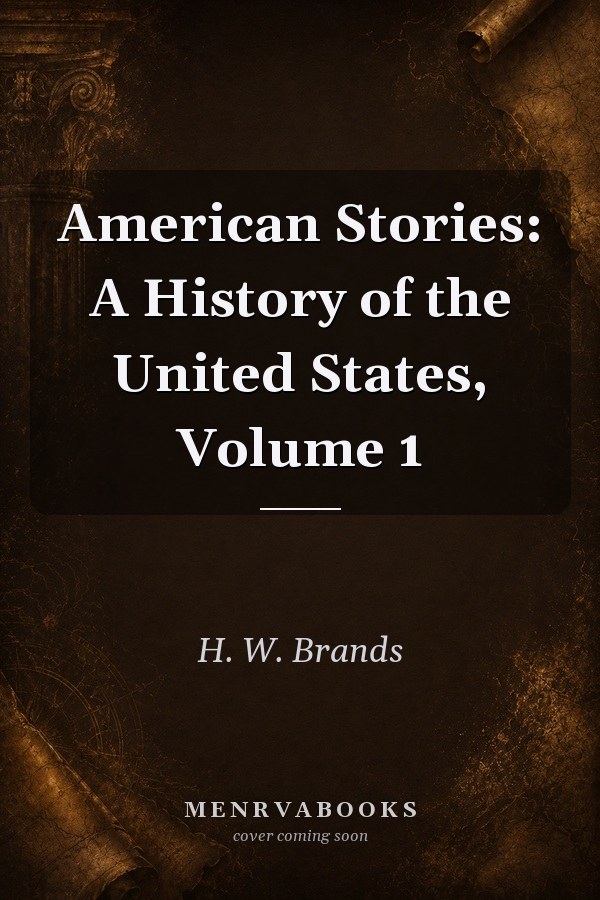 American Stories: A History of the United States, Volume 1