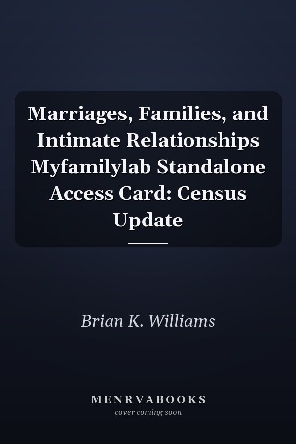 Marriages, Families, and Intimate Relationships Myfamilylab Standalone Access Card: Census Update