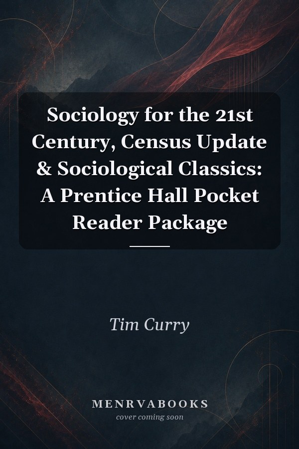 Sociology for the 21st Century, Census Update & Sociological Classics: A Prentice Hall Pocket Reader Package
