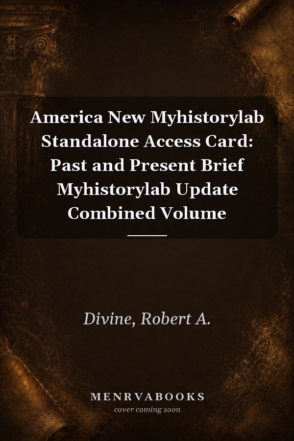 America: Past and Present, Brief Edition, Combined Volume (MyHistoryLab Access Card)