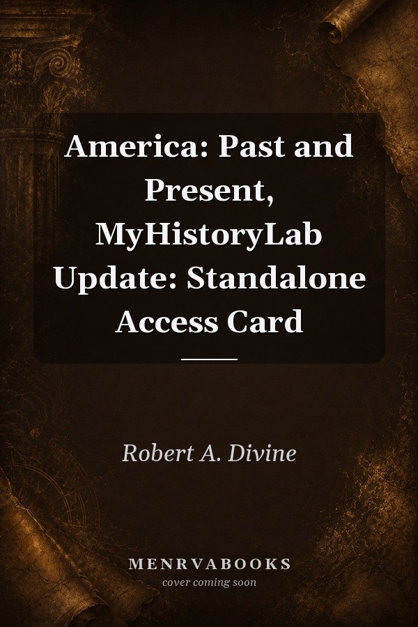 America: Past and Present, MyHistoryLab Update: Standalone Access Card