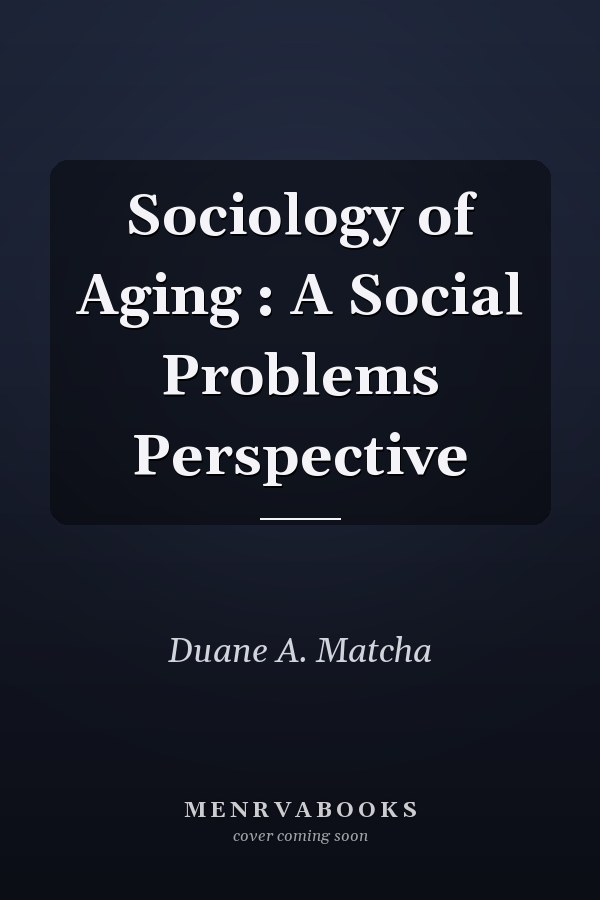 Sociology of Aging: A Social Problems Perspective