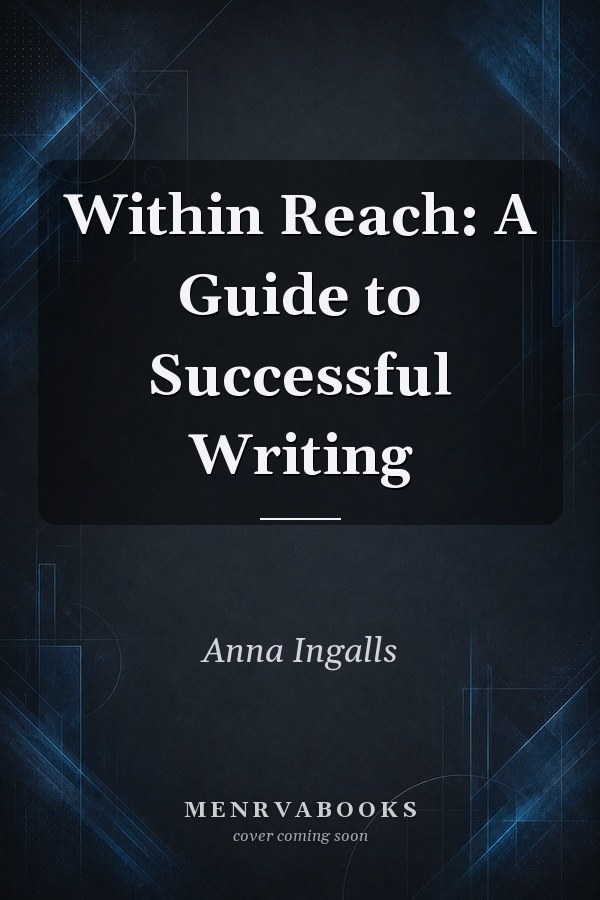 Within Reach: A Guide to Successful Writing