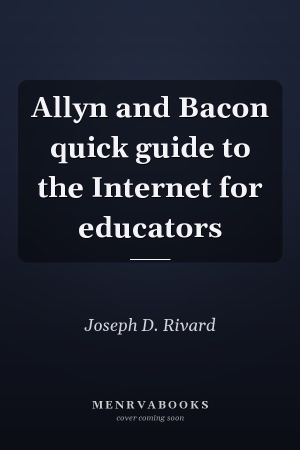 Allyn and Bacon Quick Guide to the Internet for Educators