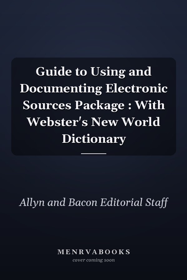 Guide to Using and Documenting Electronic Sources: With Webster's New World Dictionary