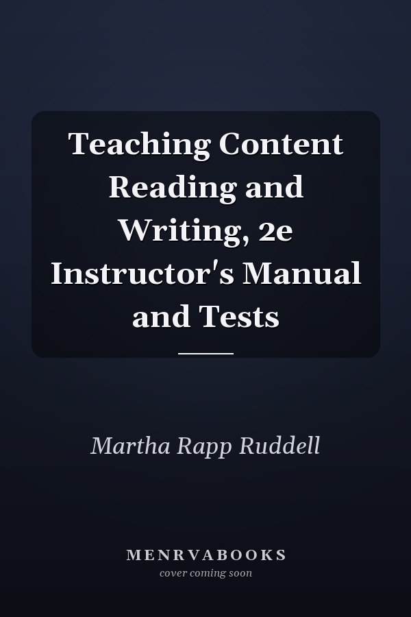 Teaching Content Reading and Writing, 2e Instructor's Manual and Tests