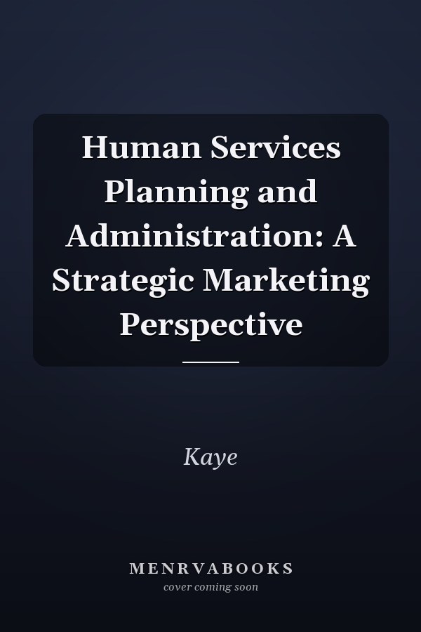 Human Services Planning and Administration: A Strategic Marketing Perspective