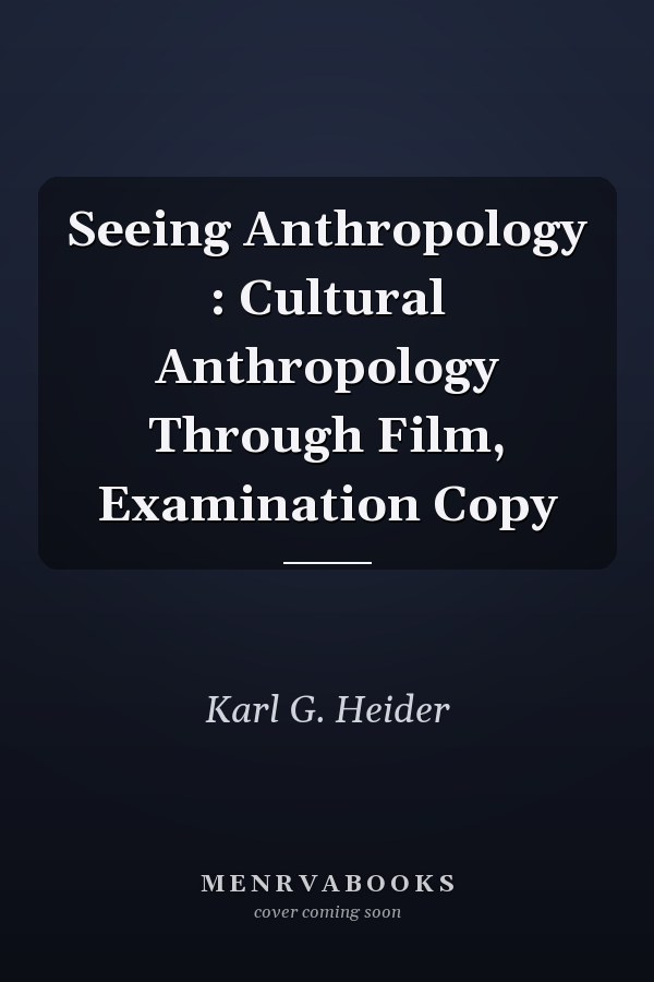 Seeing Anthropology: Cultural Anthropology Through Film