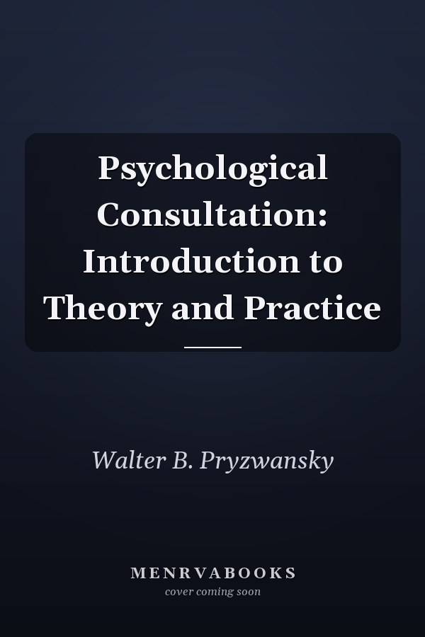 Psychological Consultation: Introduction to Theory and Practice
