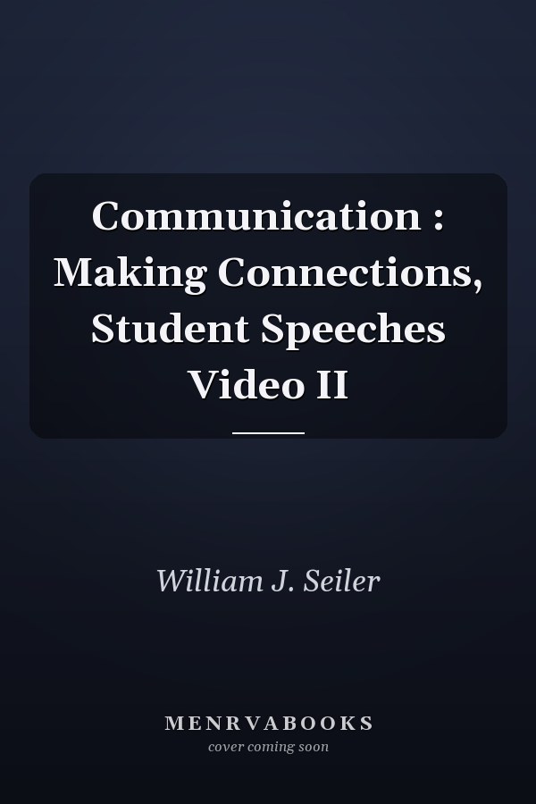Communication : Making Connections, Student Speeches Video II