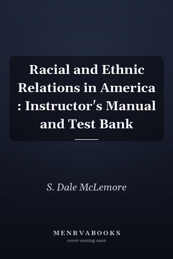 Racial and Ethnic Relations in America: Instructor's Manual and Test Bank