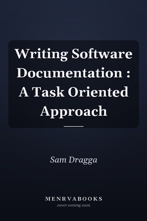 Writing Software Documentation : A Task Oriented Approach