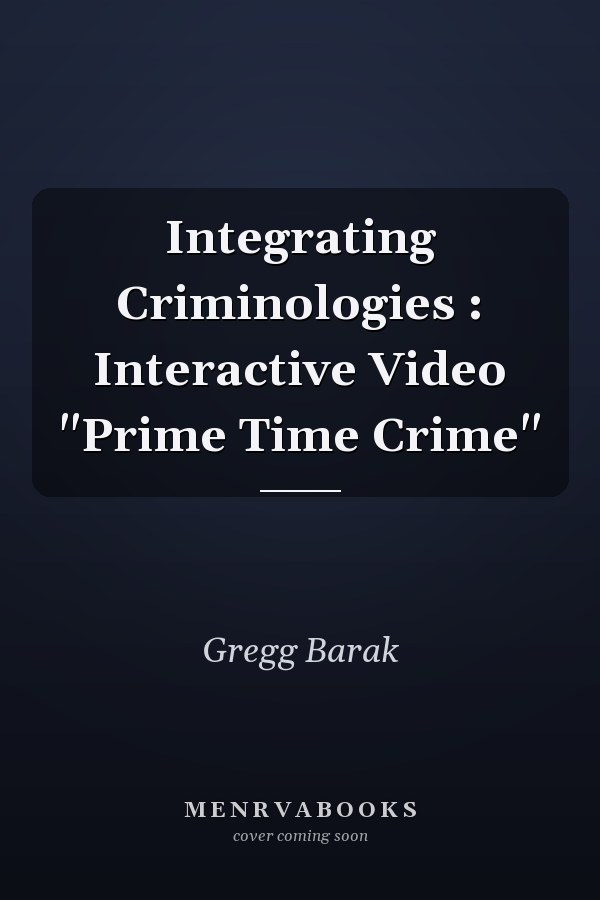 Integrating Criminologies: Interactive Video "Prime Time Crime"