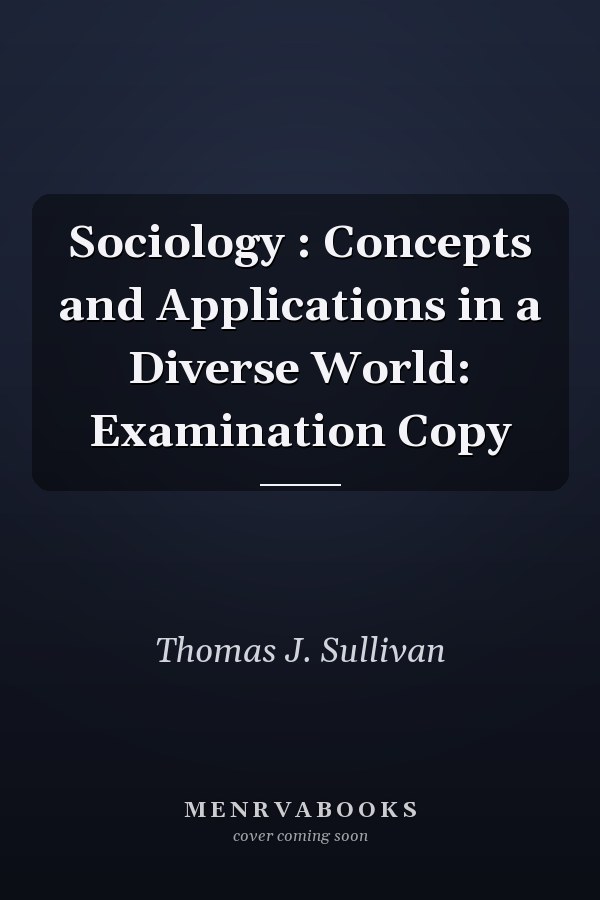 Sociology : Concepts and Applications in a Diverse World: Examination Copy