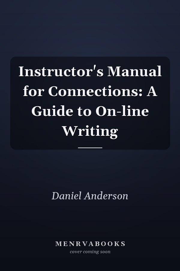 Instructor's Manual for Connections: A Guide to On-line Writing