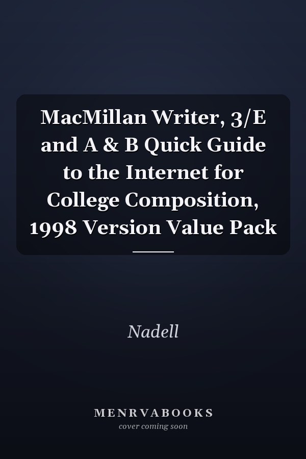MacMillan Writer: 3/E and A & B Quick Guide to the Internet for College Composition, 1998 Version Value Pack