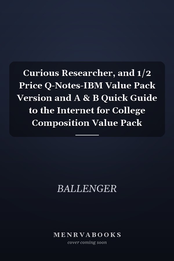 Curious Researcher: A & B Quick Guide to the Internet for College Composition Value Pack