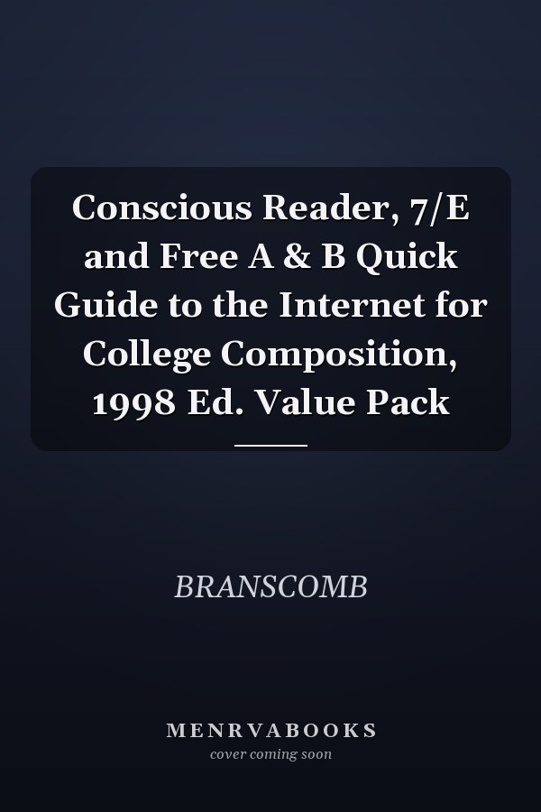 Conscious Reader: 7/E and Free A & B Quick Guide to the Internet for College Composition