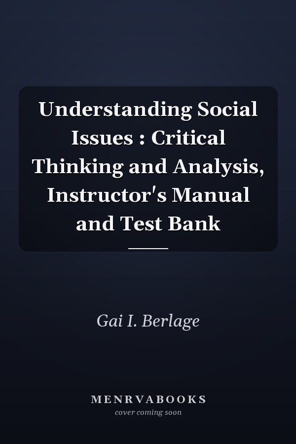 Understanding Social Issues : Critical Thinking and Analysis, Instructor's Manual and Test Bank