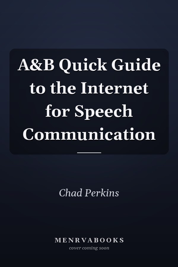 A&B Quick Guide to the Internet for Speech Communication