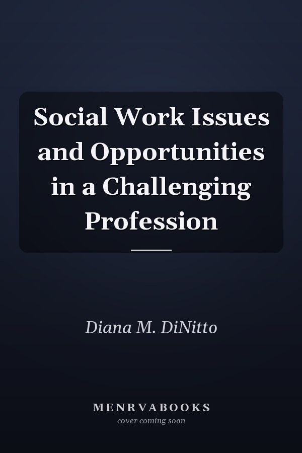 Social Work Issues and Opportunities in a Challenging Profession