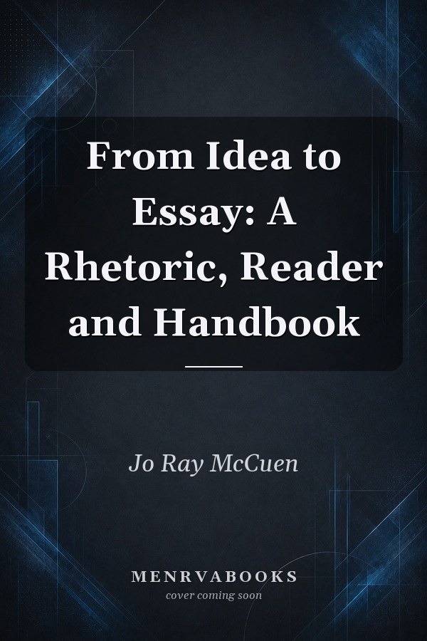 From Idea to Essay: A Rhetoric, Reader and Handbook