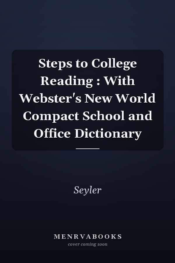 Steps to College Reading: With Webster's New World Compact School and Office Dictionary