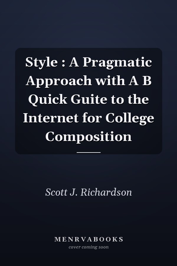 Style: A Pragmatic Approach with a Quick Guide to the Internet for College Composition