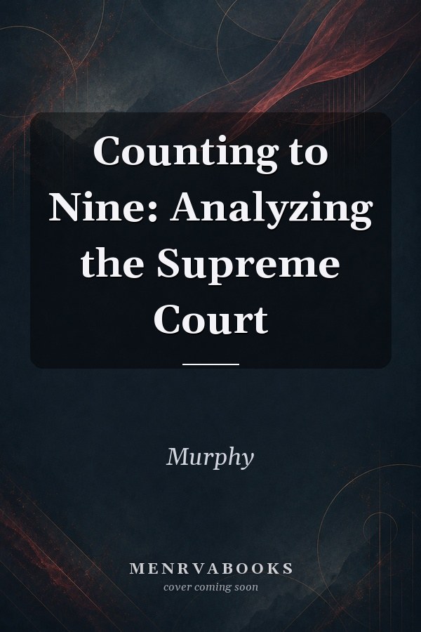 Counting to Nine: Analyzing the Supreme Court