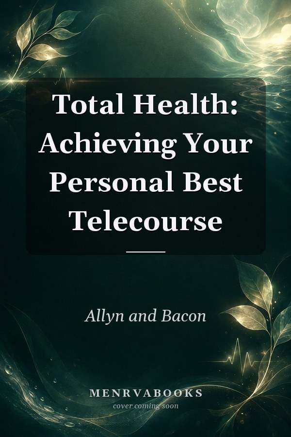 Total Health: Achieving Your Personal Best Telecourse