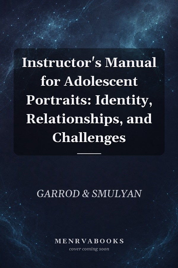 Instructor's Manual for Adolescent Portraits: Identity, Relationships, and Challenges