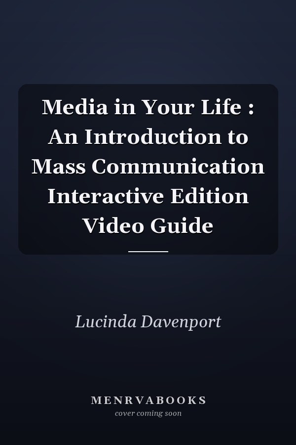 Media in Your Life : An Introduction to Mass Communication Interactive Edition Video Guide
