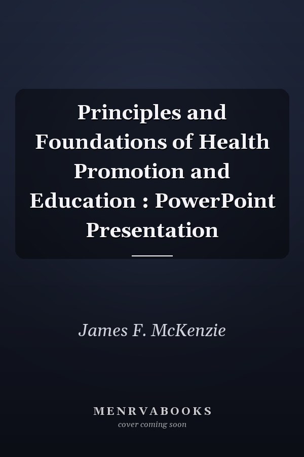 Principles and Foundations of Health Promotion and Education : PowerPoint Presentation