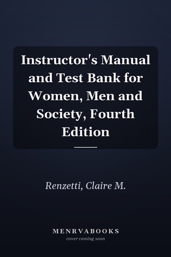 Instructor's Manual and Test Bank for Women, Men and Society, Fourth Edition