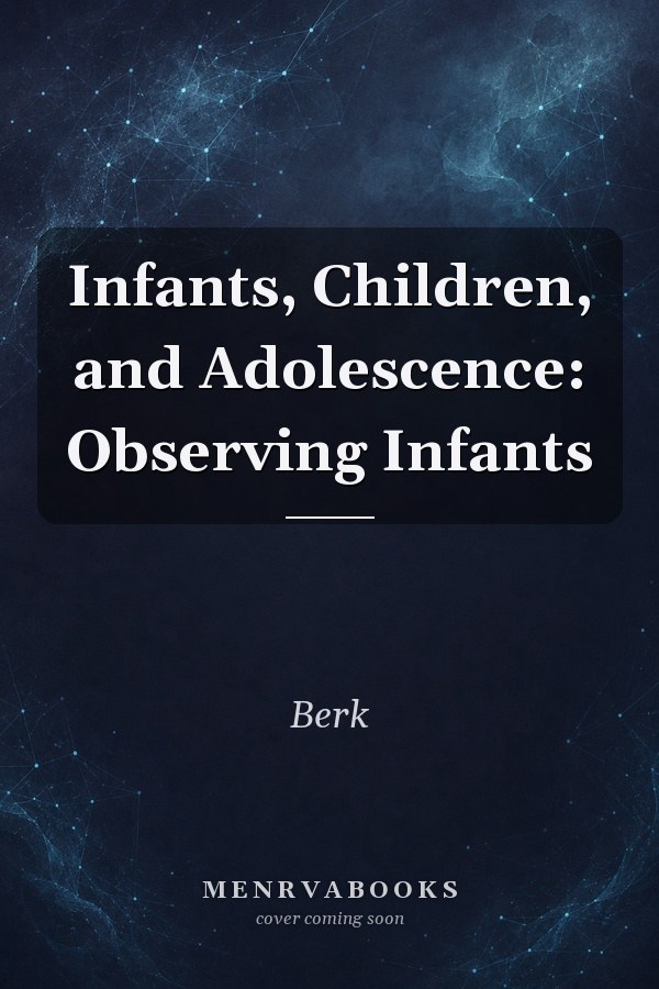 Infants, Children, and Adolescence: Observing Infants