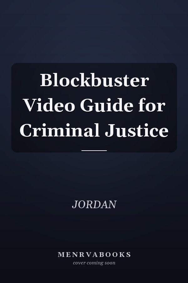 Blockbuster Video Guide for Criminal Justice