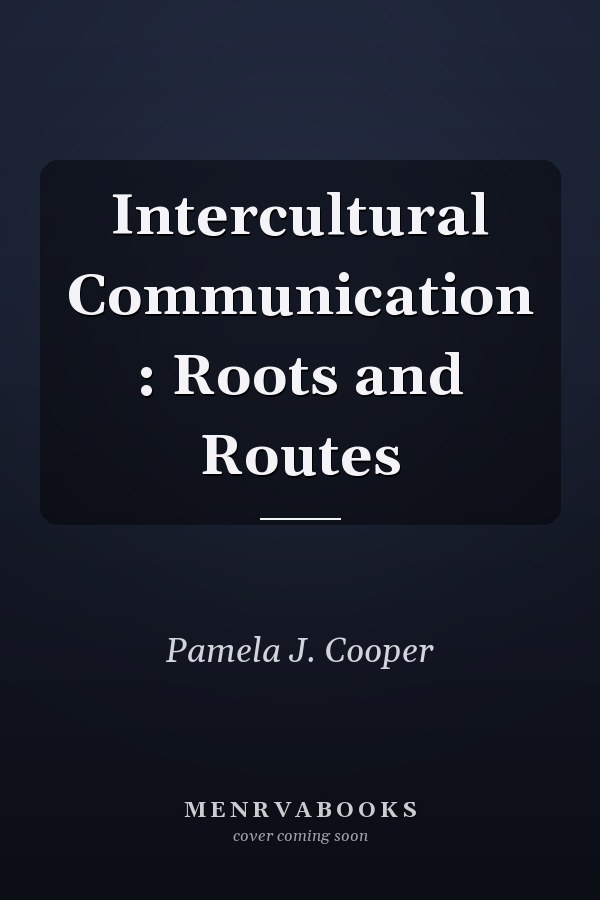 Intercultural Communication: Roots and Routes