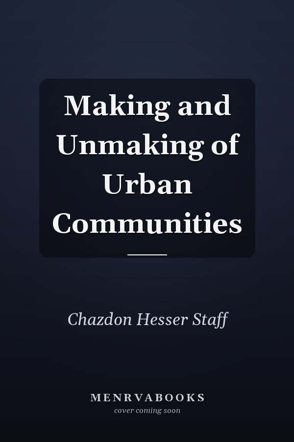 Making and Unmaking of Urban Communities