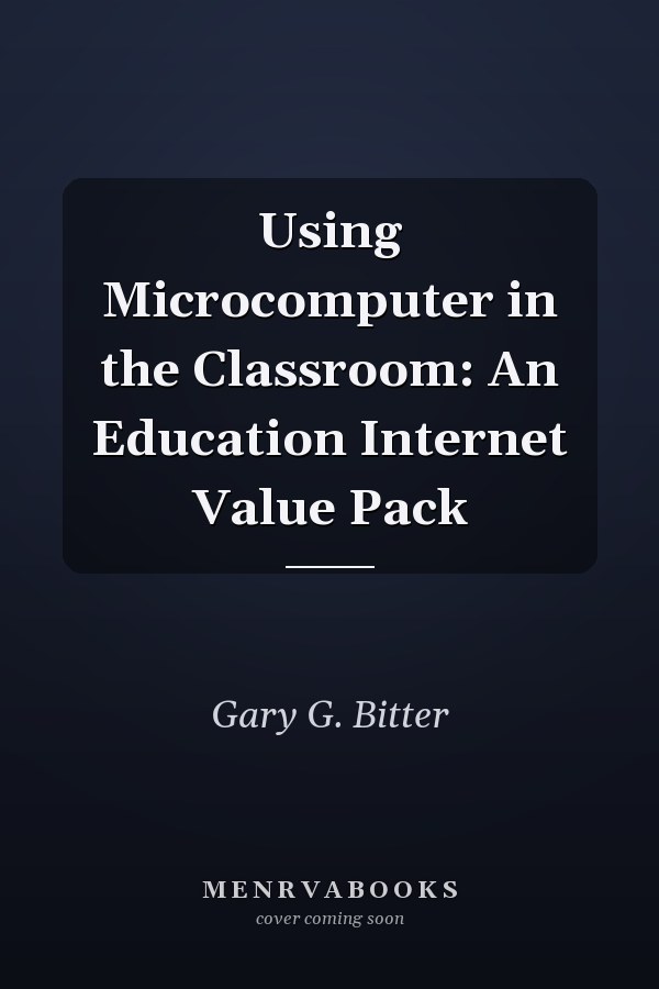 Using Microcomputers in the Classroom: An Education Internet Value Pack
